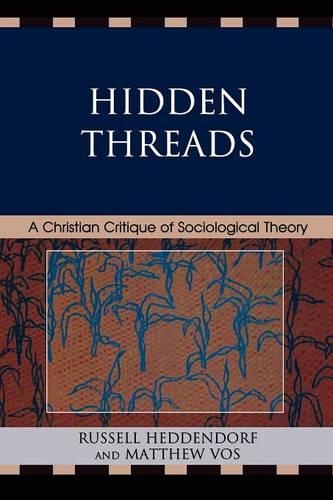 Бумажная книга «Hidden Threads: A Christian Critique of Sociological Theory», авторов Мэтью Вос, Рассел Хеддендорф - фото №1