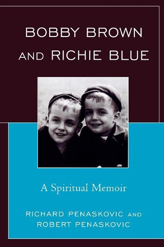 Бумажная книга «Bobby Brown and Richie Blue: A Spiritual Memoir», авторов Ричард Пенаскович, Роберт Пенаскович - фото №1