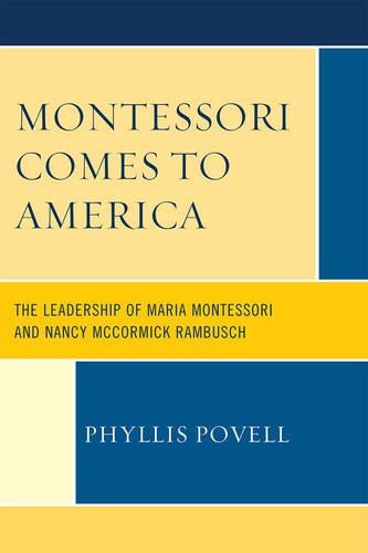 Бумажная книга «Montessori Comes to America: The Leadership of Maria Montessori and Nancy McCormick Rambusch», автор Филлис Повелл - фото №1