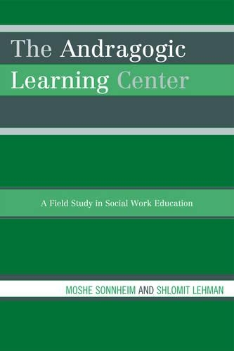 Бумажная книга «The Andragogic Learning Center: A Field Study in Social Work Education», авторов Моше Зоннхайм, Шломит Леман - фото №1