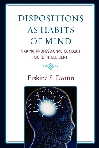 Бумажная книга «Dispositions as Habits of Mind: Making Professional Conduct More Intelligent», автор Эрскин С. Доттин - фото №1
