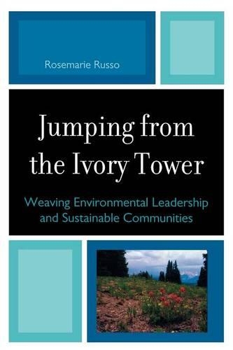 Бумажная книга «Jumping from the Ivory Tower: Weaving Environmental Leadership and Sustainable Communities», автор Розмари Руссо - фото №1