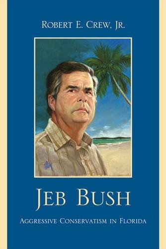 Бумажная книга «Jeb Bush: Aggressive Conservatism in Florida», автор Роберт Э. Крю - фото №1