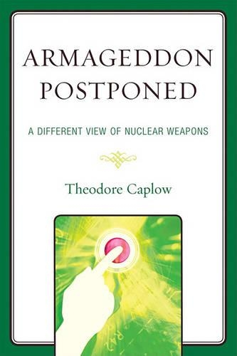 Бумажная книга «Armageddon Postponed: A Different View of Nuclear Weapons», автор Теодор Каплоу - фото №1