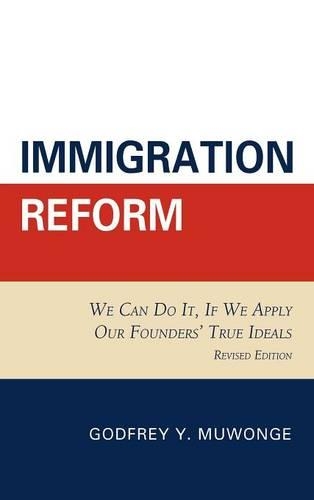 Бумажная книга «Immigration Reform: We Can Do It, If We Apply Our Founders' True Ideals», автор Годфри Й. Мувонге - фото №1