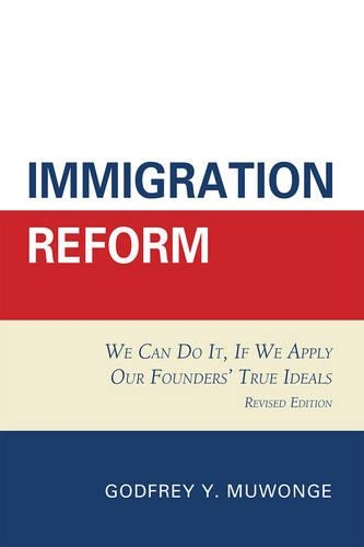 Бумажная книга «Immigration Reform: We Can Do It, If We Apply Our Founders' True Ideals», автор Годфри Й. Мувонге - фото №1