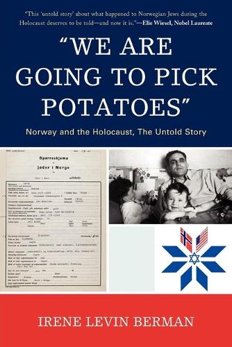 Бумажная книга «'We Are Going to Pick Potatoes': Norway and the Holocaust, The Untold Story», автор Ирен Левин Берман - фото №1