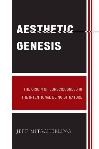 Бумажная книга «Aesthetic Genesis: The Origin of Consciousness in the Intentional Being of Nature», автор Джефф Митчерлинг - фото №1