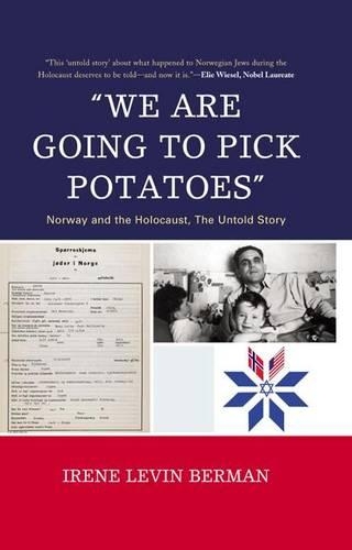 Бумажная книга «'We Are Going to Pick Potatoes': Norway and the Holocaust, The Untold Story», автор Ирен Левин Берман - фото №1