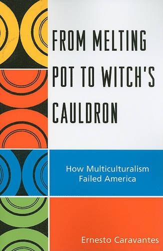 Паперова книга «From Melting Pot to Witch's Cauldron: How Multiculturalism Failed America», автор Ернесто Каравантес - фото №1