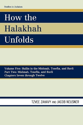 [object Object] «How the Halakhah Unfolds: Hullin in the Mishnah, Tosefta, and Bavli, Part Two: Mishnah, Tosefta, and Bavli», авторов Джейкоб Нойснер, Цви Захави - фото №1