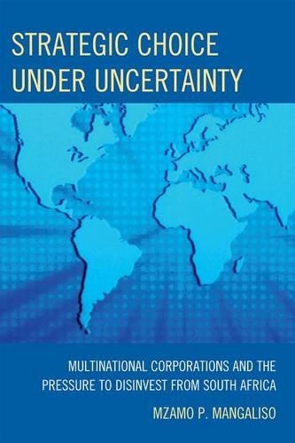 Бумажная книга «Strategic Choice Under Uncertainty: Multinational Corporations and the Pressure to Disinvest from South Africa», автор Мзамо П. Мангалисо - фото №1