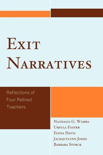 Бумажная книга «Exit Narratives: Reflections of Four Retired Teachers», авторов Барбара Сторк, Елена Дэвис, Джеккелинн Джонс, Наталис Г. Вамба, Урсула Фостер - фото №1