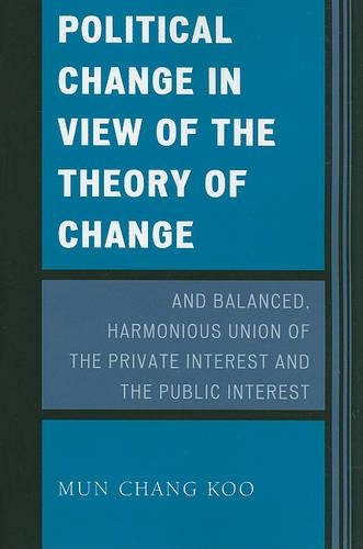 Paper book «Political Change in View of the Theory of Change and Balanced, Harmonious Union of The Private Interest and The Public Interest», author Mun Chang Koo - фото №1