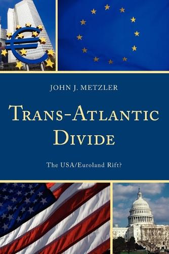 Бумажная книга «Trans-Atlantic Divide: The USA/Euroland Rift?», автор Джон Дж. Метцлер - фото №1