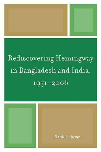 Бумажная книга «Rediscovering Hemingway in Bangladesh and India, 1971-2006», автор Рабиул Хасан - фото №1