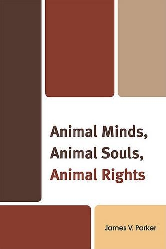 Бумажная книга «Animal Minds, Animal Souls, Animal Rights», автор Джеймс В. Паркер - фото №1