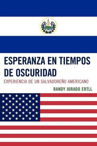 Бумажная книга «Esperanza en tiempos de oscuridad: Experiencia de un Salvadore-o Americano», автор Рэнди Хурадо Эртлл - фото №1