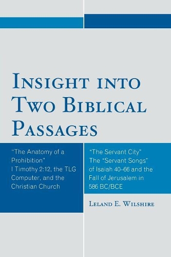 Paper book «Insight into Two Biblical Passages: Anatomy of a Prohibition I Timothy 2:12, the TLG Computer, and the Christian Church», author Leland E. Wilshire - фото №1