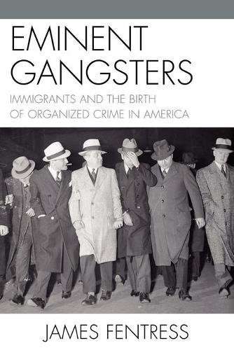 Бумажная книга «Eminent Gangsters: Immigrants and the Birth of Organized Crime in America», автор Джеймс Фентресс - фото №1