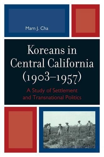 Бумажная книга «Koreans in Central California (1903-1957): A Study of Settlement and Transnational Politics», автор Марн Дж. Ча - фото №1