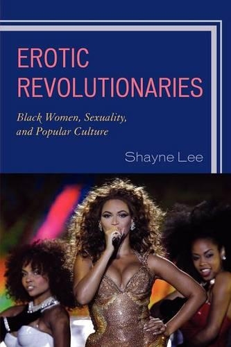 Бумажная книга «Erotic Revolutionaries: Black Women, Sexuality, and Popular Culture», автор Шейн Ли - фото №1