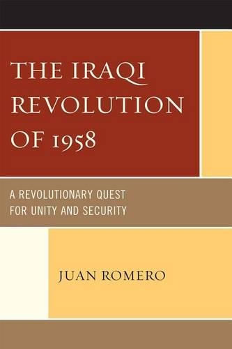 Бумажная книга «The Iraqi Revolution of 1958: A Revolutionary Quest for Unity and Security», автор Хуан Ромеро - фото №1
