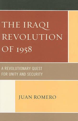 Бумажная книга «The Iraqi Revolution of 1958: A Revolutionary Quest for Unity and Security», автор Хуан Ромеро - фото №1