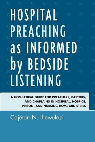 Бумажная книга «Hospital Preaching as Informed by Bedside Listening: A Homiletical Guide for Preachers, Pastors, and Chaplains in Hospital, Hospice, Prison, and Nursing Home Ministries», автор Кахетан Н. Иевулези - фото №1