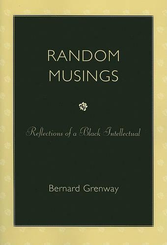 Бумажная книга «Random Musings: Reflections of a Black Intellectual», автор Бернард Гренвей - фото №1