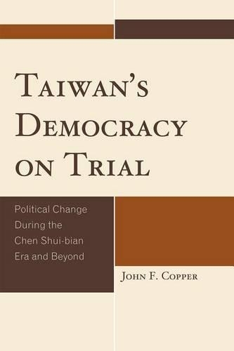 Бумажная книга «Taiwan's Democracy on Trial: Political Change During the Chen Shui-bian Era and Beyond», автор Джон Франклин Коппер - фото №1