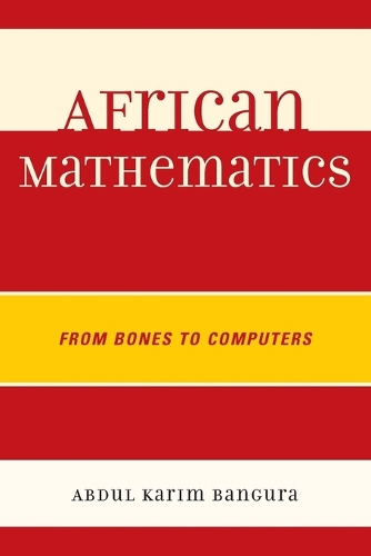 Бумажная книга «African Mathematics: From Bones to Computers», автор Абдул Карим Бангура - фото №1