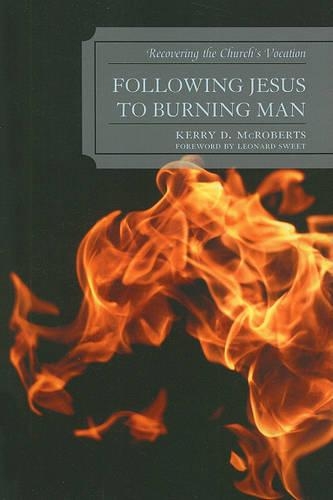 Бумажная книга «Following Jesus to Burning Man: Recovering the Church's Vocation», автор Керри Д. Макробертс - фото №1