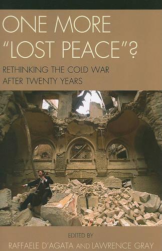Бумажная книга «One More 'Lost Peace'?: Rethinking the Cold War After Twenty Years», авторов Лоуренс Грей, Раффаэле Д'Агата - фото №1