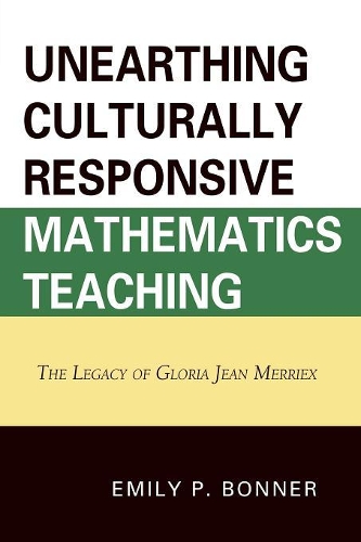 Бумажная книга «Unearthing Culturally Responsive Mathematics Teaching: The Legacy of Gloria Jean Merriex», автор Эмили П. Боннер - фото №1