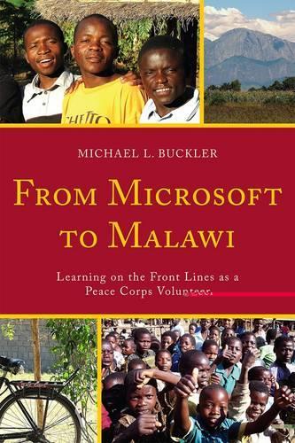 Бумажная книга «From Microsoft to Malawi: Learning on the Front Lines as a Peace Corps Volunteer», автор Майкл Л. Баклер - фото №1
