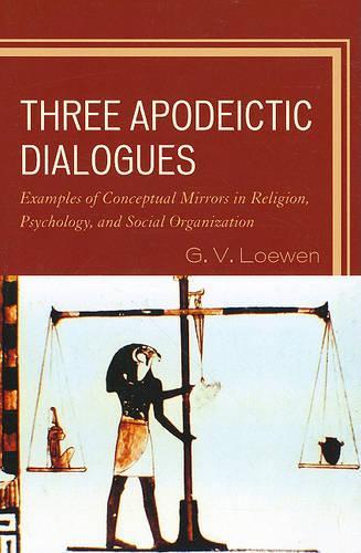 Бумажная книга «Three Apodeictic Dialogues: Examples of Conceptual Mirrors in Religion, Psychology, and Social Organization», автор Г. В. Лоуэн - фото №1