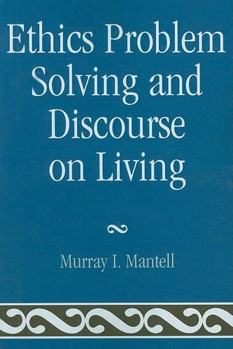 Паперова книга «Ethics Problem Solving and Discourse on Living», автор Мюррей І. Мантелл - фото №1