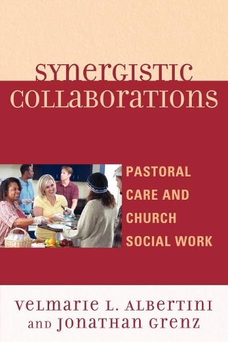 Паперова книга «Synergistic Collaborations: Pastoral Care and Church Social Work», авторів Джонатан Гренц, Вельмарі Л. Альбертіні - фото №1