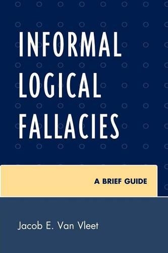Бумажная книга «Informal Logical Fallacies: A Brief Guide», автор Джейкоб Э. Ван Влит - фото №1