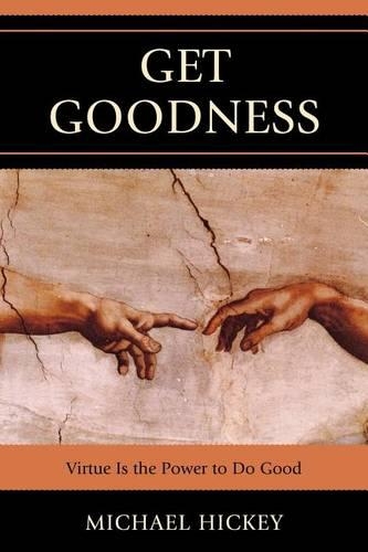 Бумажная книга «Get Goodness: Virtue Is The Power To Do Good», автор Майк Хики - фото №1