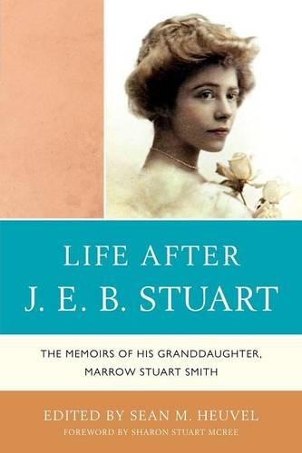 Бумажная книга «Life After J.E.B. Stuart: The Memoirs of His Granddaughter, Marrow Stuart Smith», автор Шон М. Хейвел - фото №1
