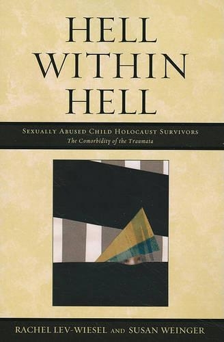Бумажная книга «Hell within Hell: Sexually Abused Child Holocaust Survivors», авторов Рэйчел Лев-Визель, Сьюзан Вайнгер - фото №1