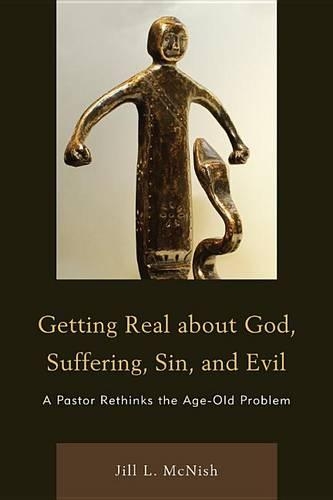 Паперова книга «Getting Real About God, Suffering, Sin and Evil: A Pastor Rethinks the Age-Old Problem», автор Джилл Л. Макніш - фото №1