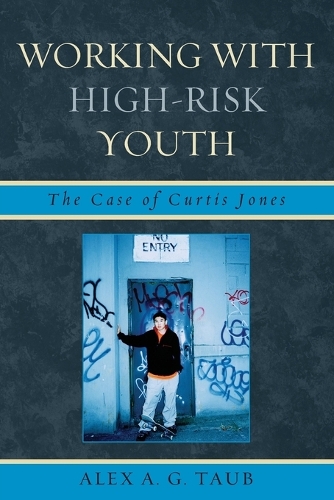 Бумажная книга «Working With High Risk Youth: The Case of Curtis Jones», автор Алекс А.Г. Тауб - фото №1