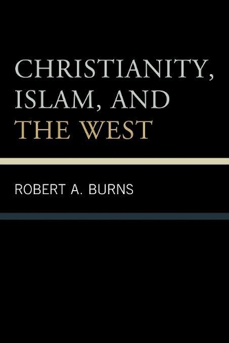 Паперова книга «Christianity, Islam, and the West», автор Роберт А. Бернс - фото №1