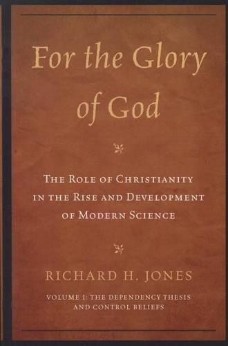 Паперова книга «For the Glory of God: The Role of Christianity in the Rise and Development of Modern Science: The Dependency Thesis and Control Beliefs», автор Річард Х. Джонс - фото №1