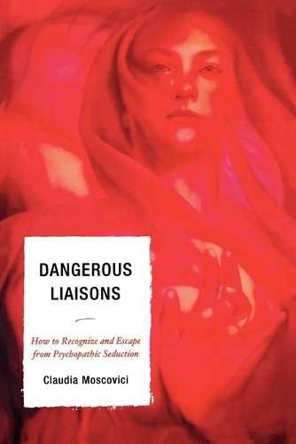Паперова книга «Dangerous Liaisons: How to Recognize and Escape from Psychopathic Seduction», автор Клаудія Московічі - фото №1