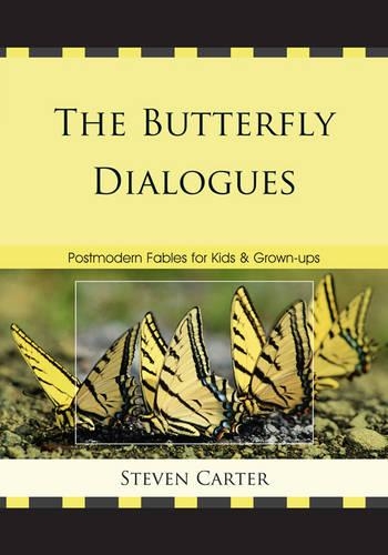 Паперова книга «The Butterfly Dialogues: Postmodern Fables for Kids and Grown-ups», автор Стівен Картер - фото №1