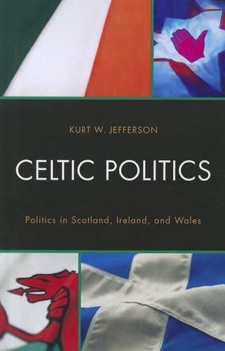 Бумажная книга «Celtic Politics: Politics in Scotland, Ireland, and Wales», автор Курт В. Джефферсон - фото №1